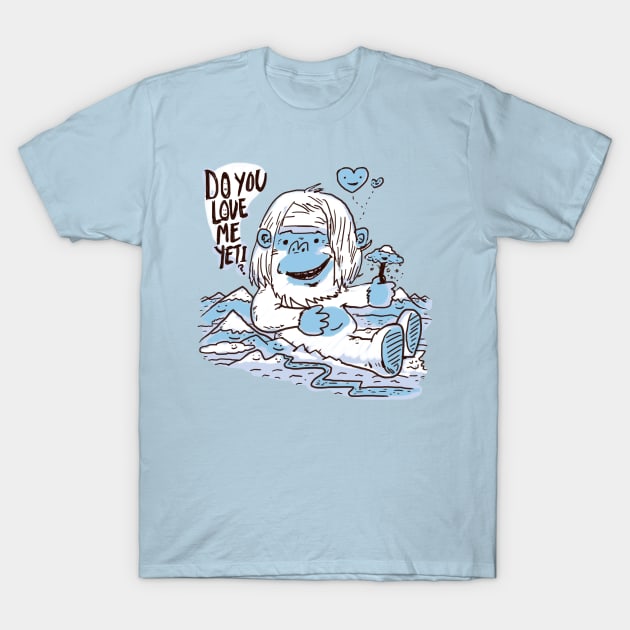 Do You Love Me Yeti? T-Shirt by Pixelmania